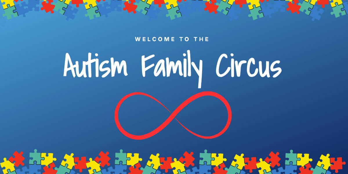 anner image for 'Autism Family Circus' featuring colorful puzzle pieces along the top and bottom borders, the title 'Welcome to the Autism Family Circus' in white text, and a red infinity symbol in the center against a blue background.